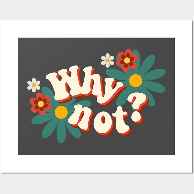 Why Not? Wall Art by JOYMADS